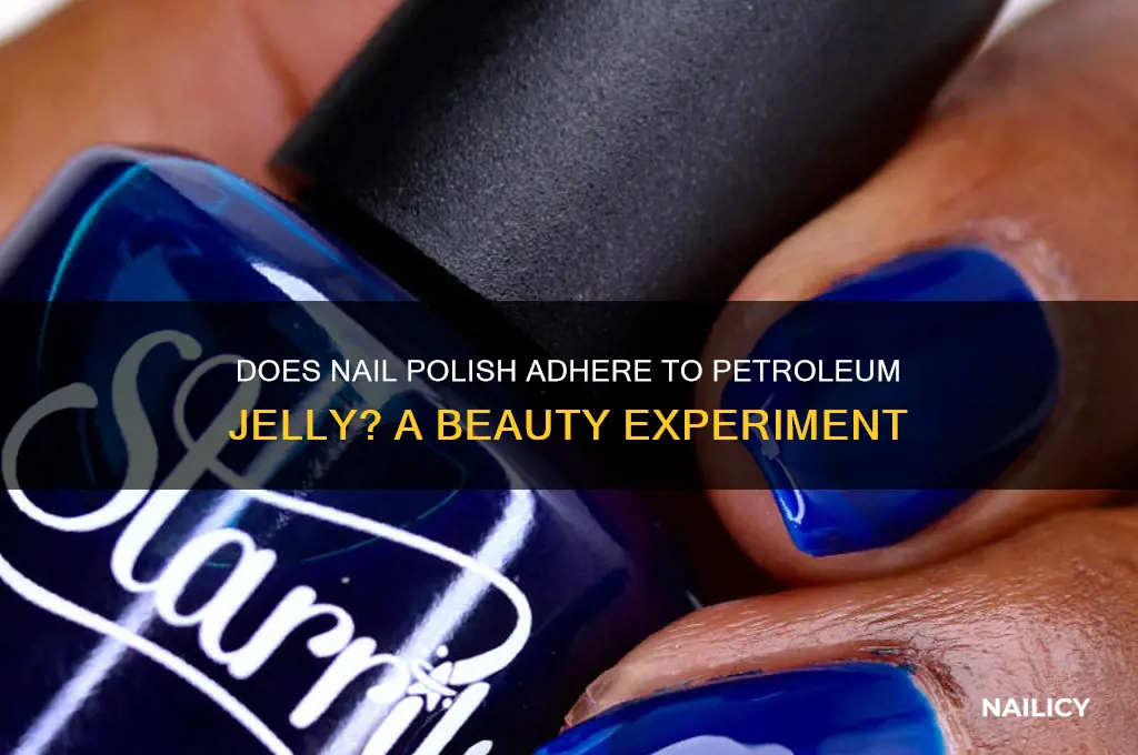 will nail polish stick to petroleum jelly
