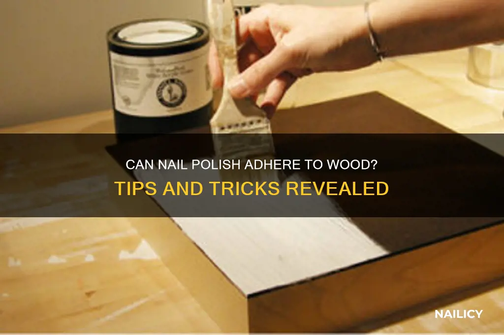 will nail polish stick to wood