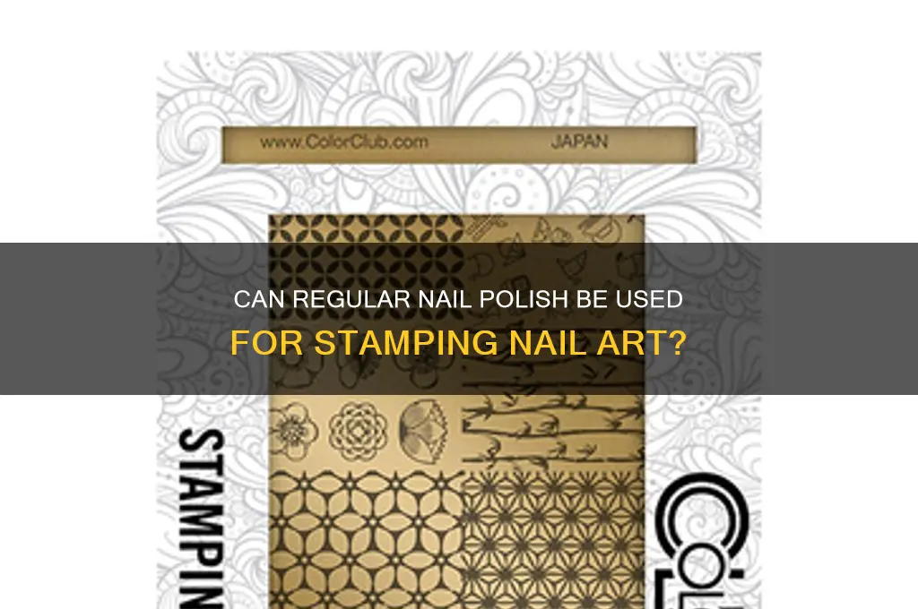 will regular nail polish work for nail art stamping