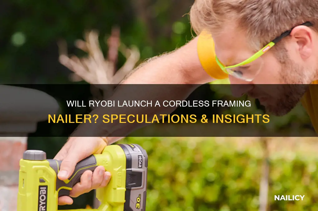 will ryobi make a cordless framing nailer