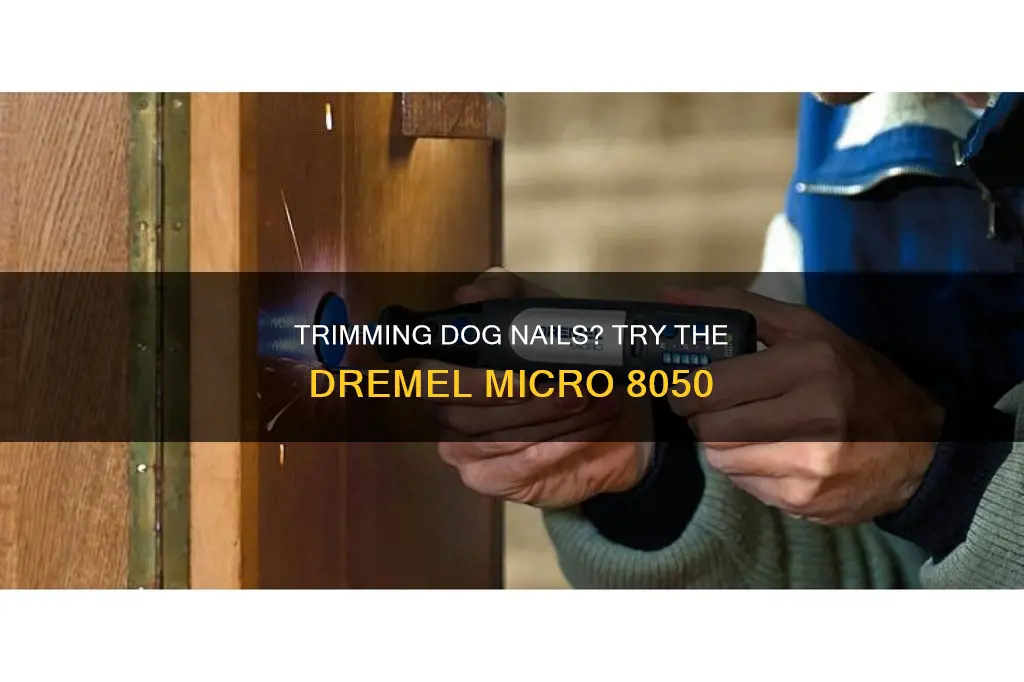will the dremel micro 8050 trim dog nails