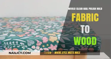 Can Clear Nail Polish Secure Fabric to Wood? A DIY Test