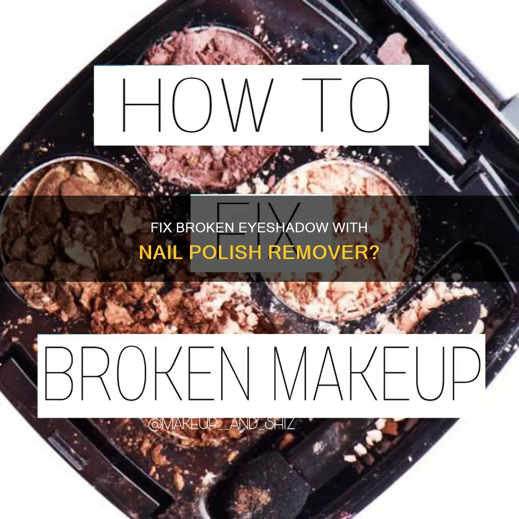 would finger nail polish remover fix broken eyeshadow pallette